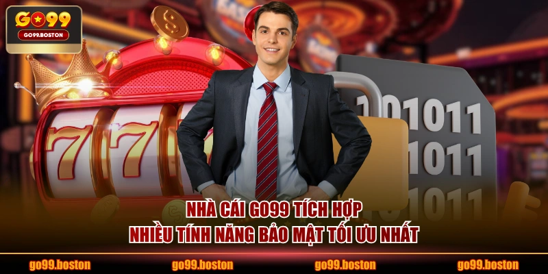 Nhà cái GO99 tích hợp nhiều tính năng bảo mật tối ưu nhất